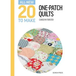 All-New Twenty to Make: One Patch Quilts -- Carolyn Forster, Hardcover
