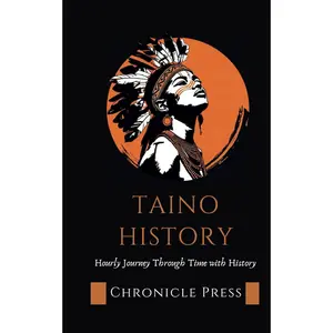 Taino History: Hourly Journey Through Time with History