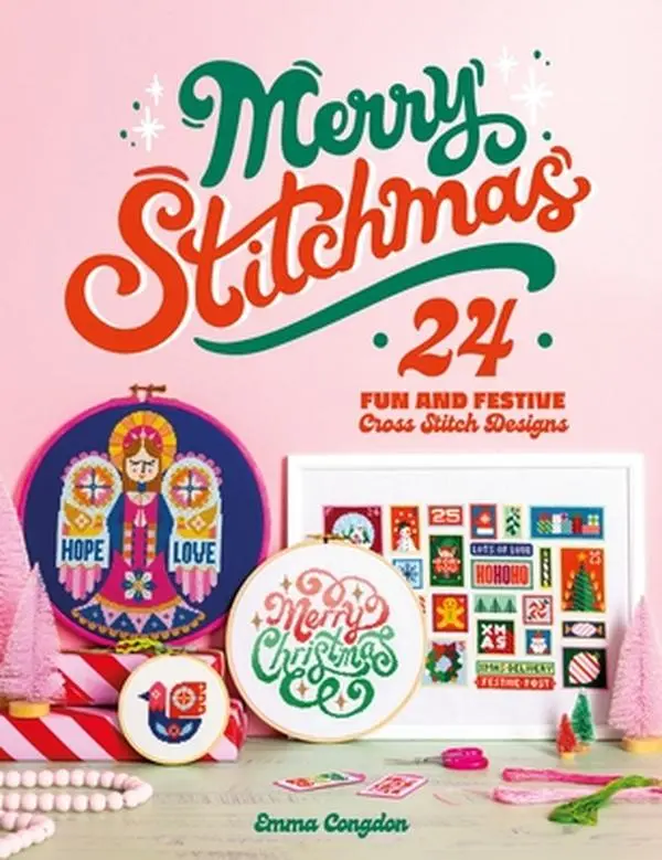 Merry Stitchmas: 24 Fun, Festive English Holiday Theme Cross Stitch Designs Book - Emma Congdon, Paperback with Easy-to-Follow Charts, Step-by-Step Instructions, Quick Gift Ideas, Stunning Photography