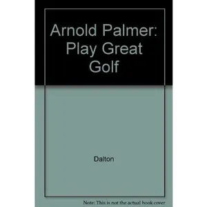 USED-Arnold Palmer: Play Great Golf by Arnold Palmer (Hardcover)