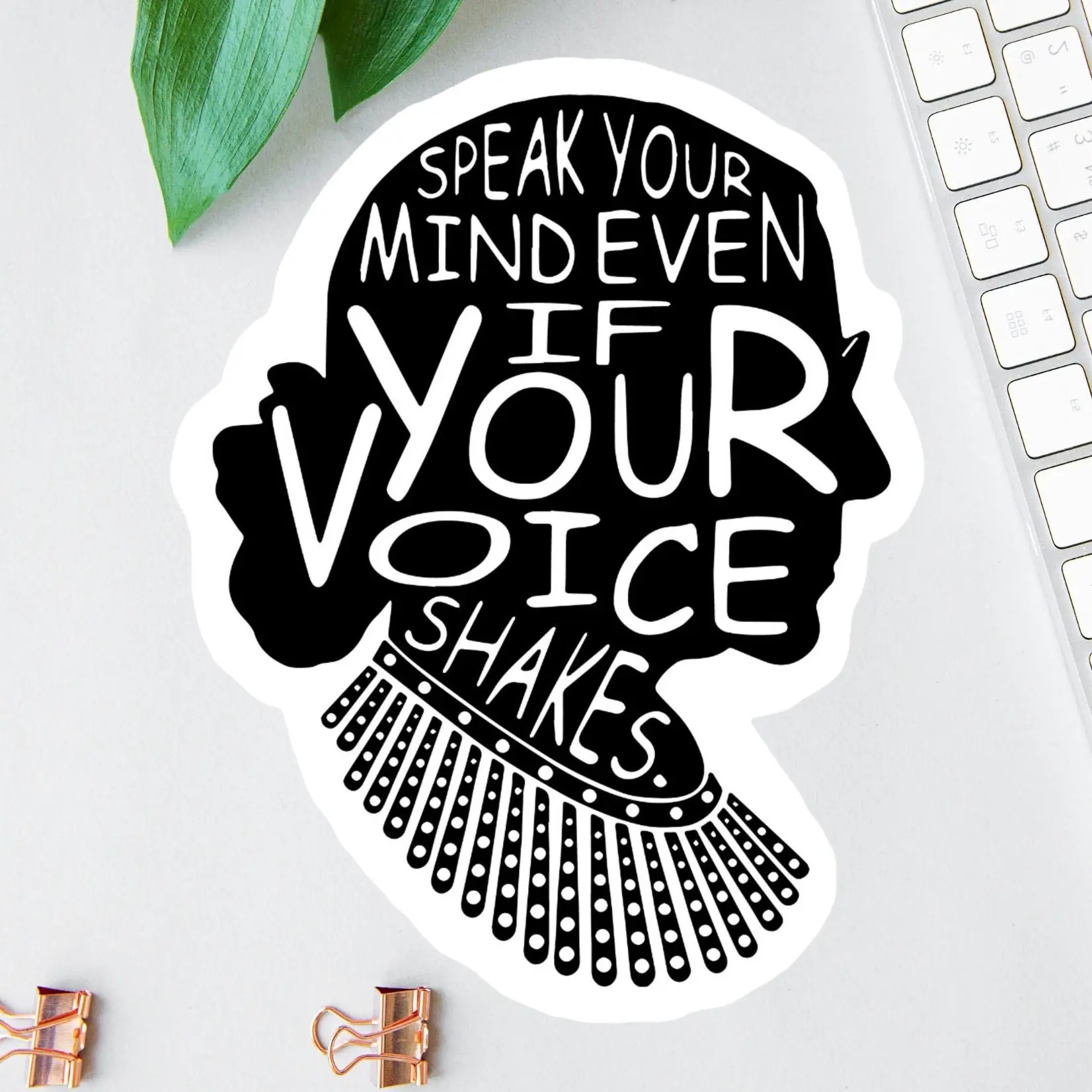 Speak Your Mind Even If Your Voice Shakes Sticker, RBG Quote Decal, Women's Rights, Feminist Decal, Political Sticker, empowering quote, inspirational quote, girl power, I am the storm, strong woman decal, Water Bottle Decal, feminism sticker