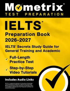 Ielts Preparation Book 2025-2026 - Ielts Secrets Study Guide for General Training and Academic, Full-Length Practice Test, Step-By-Step Video Tutorial -- Matthew Bowling, Paperback
