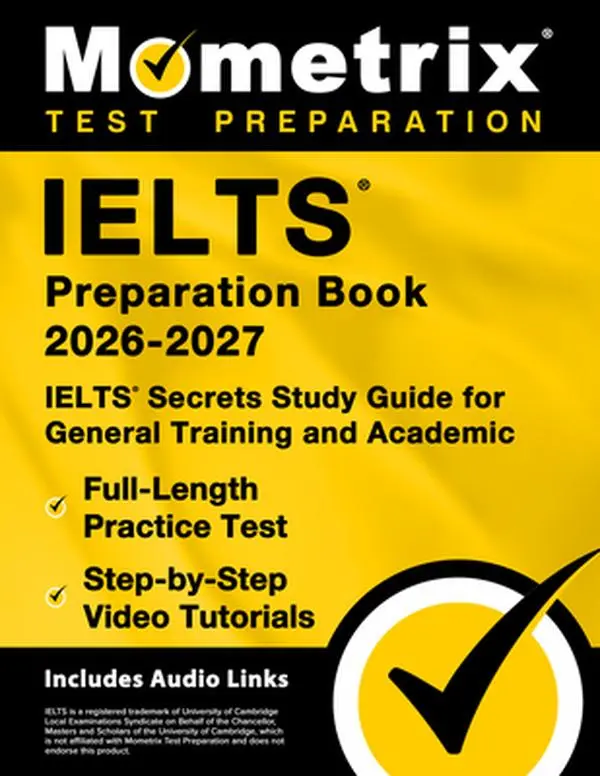 Ielts Preparation Book 2025-2026 - Ielts Secrets Study Guide for General Training and Academic, Full-Length Practice Test, Step-By-Step Video Tutorial -- Matthew Bowling, Paperback