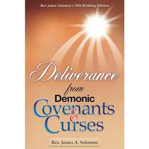 Deliverance From Demonic Covenants And Curses -- James A. Solomon - Paperback