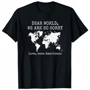 Sorry World We Are Sane Americans Resistance Protest T-Shirt