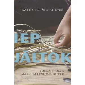 USED-IEP Jaltok: Poems from a Marshallese Daughter Volume 80 by Jetnil-Kijiner, Kathy (Paperback)