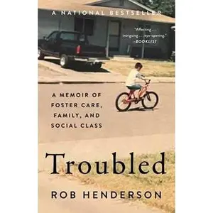 TROUBLED: A MEMOIR OF FOSTER CARE, FAMILY, AND SOCIAL CLASS [Tradepaper]