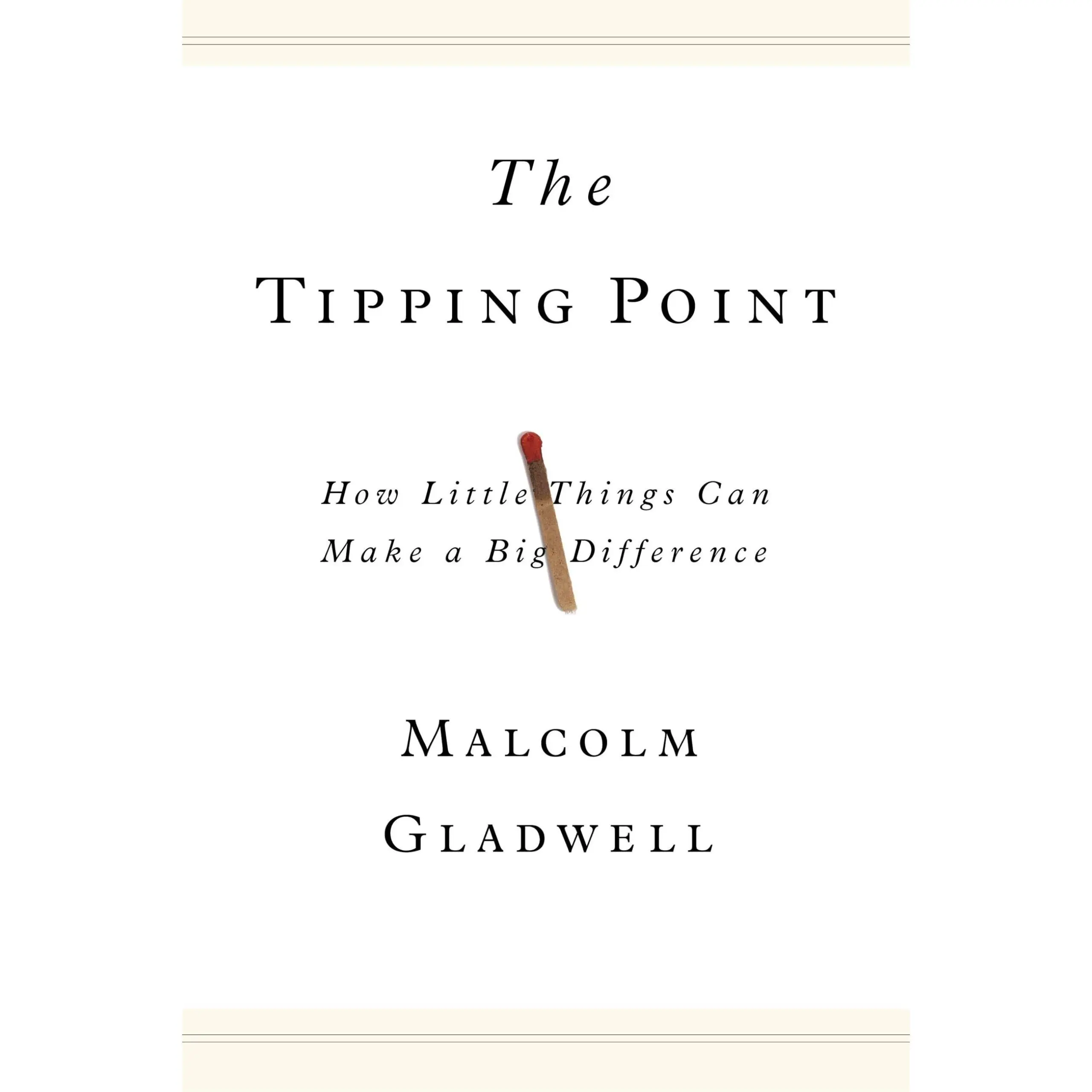 The Tipping Point: How Little Things Can Make a Big Difference -- Malcolm Gladwell - Hardcover