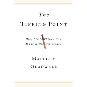 The Tipping Point: How Little Things Can Make a Big Difference -- Malcolm Gladwell - Hardcover
