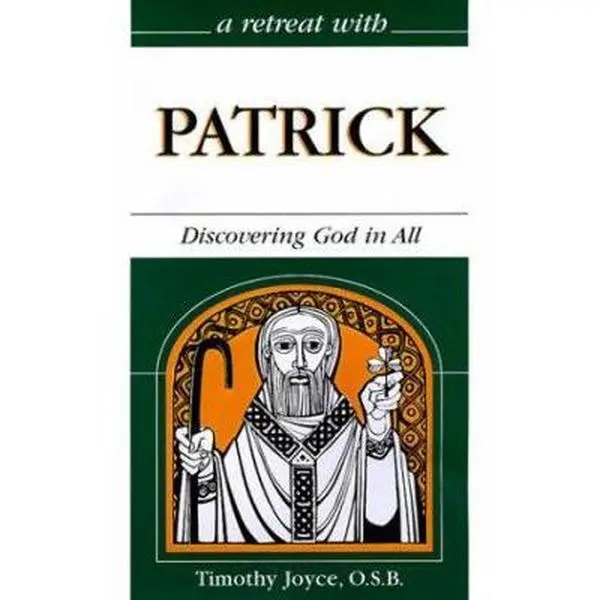 USED Book - A Retreat With Patrick: Discovering God in All by Timothy Joyce O.S.B. (Paperback) - english