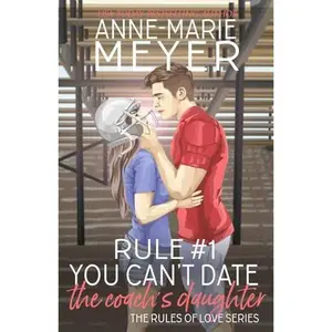 USED-Rule #1: You Can't Date the Coach's Daughter (The Rules of Love) by Anne-Marie Meyer (Paperback)