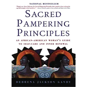 Sacred Pampering Principles: An African-American Woman's Guide to Self-care and Inner Renewal by Debrena Jackson Gandy [Paperback Book] Workbook