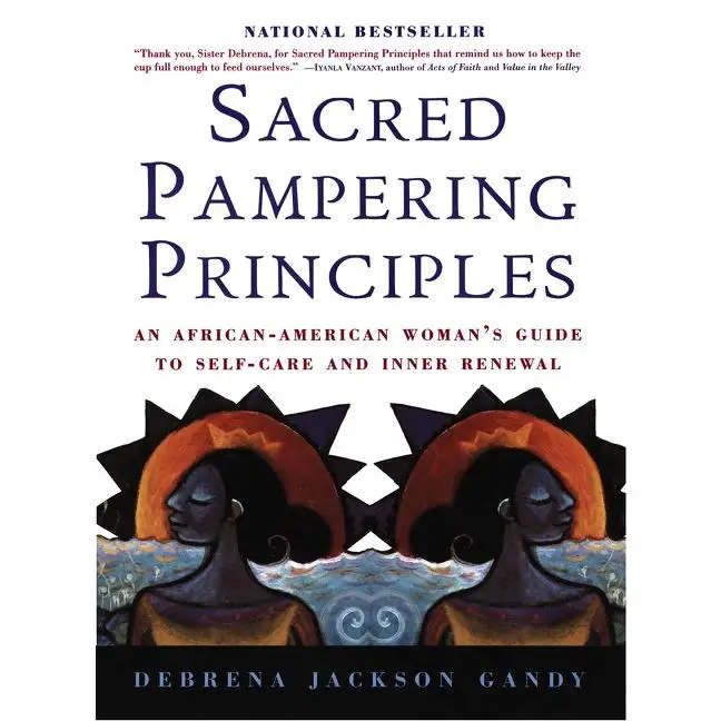 Sacred Pampering Principles: An African-American Woman's Guide to Self-care and Inner Renewal by Debrena Jackson Gandy [Paperback Book]