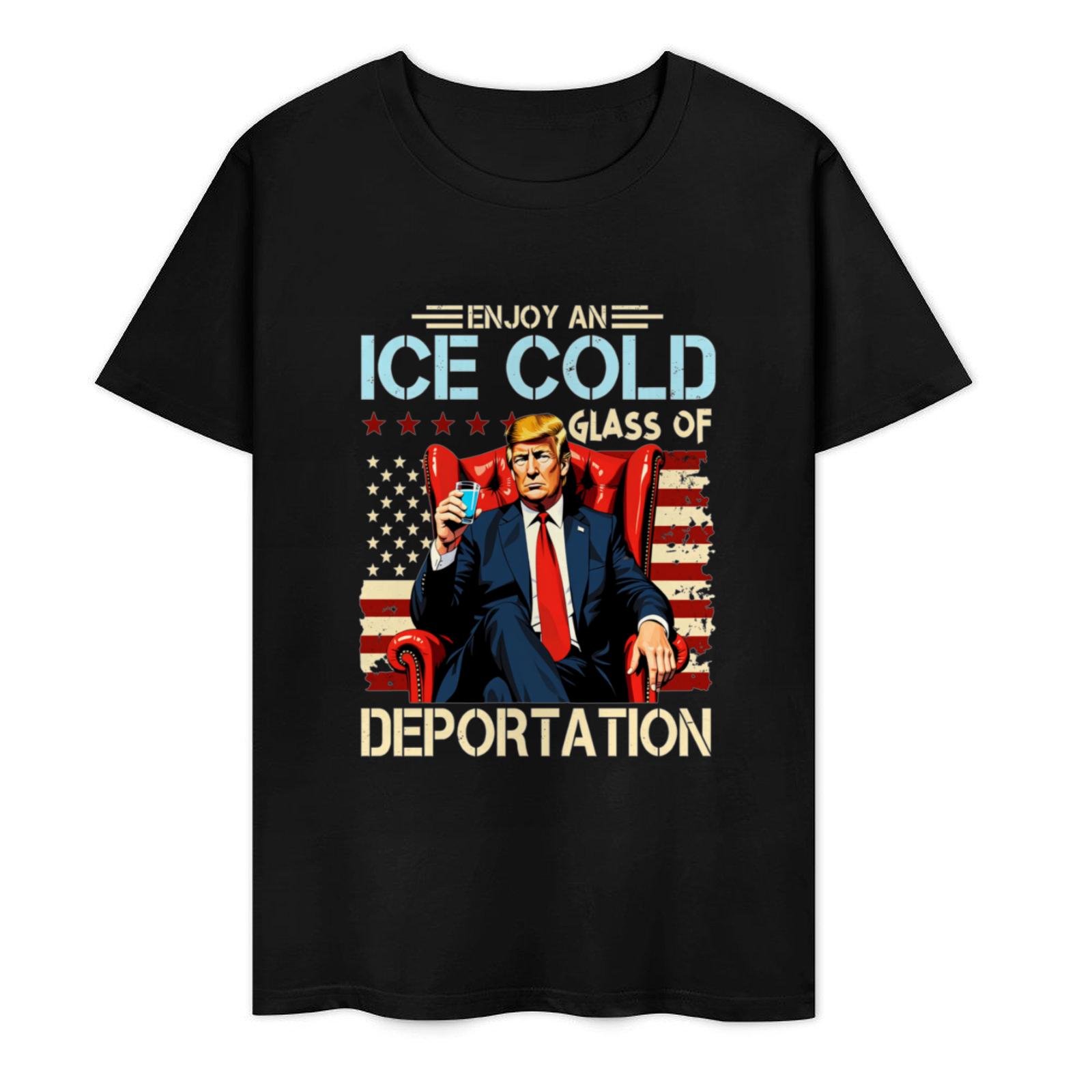 ENJOY AN ICE COLD  GLASS OF DEPORTATION Graphic T-Shirt tee