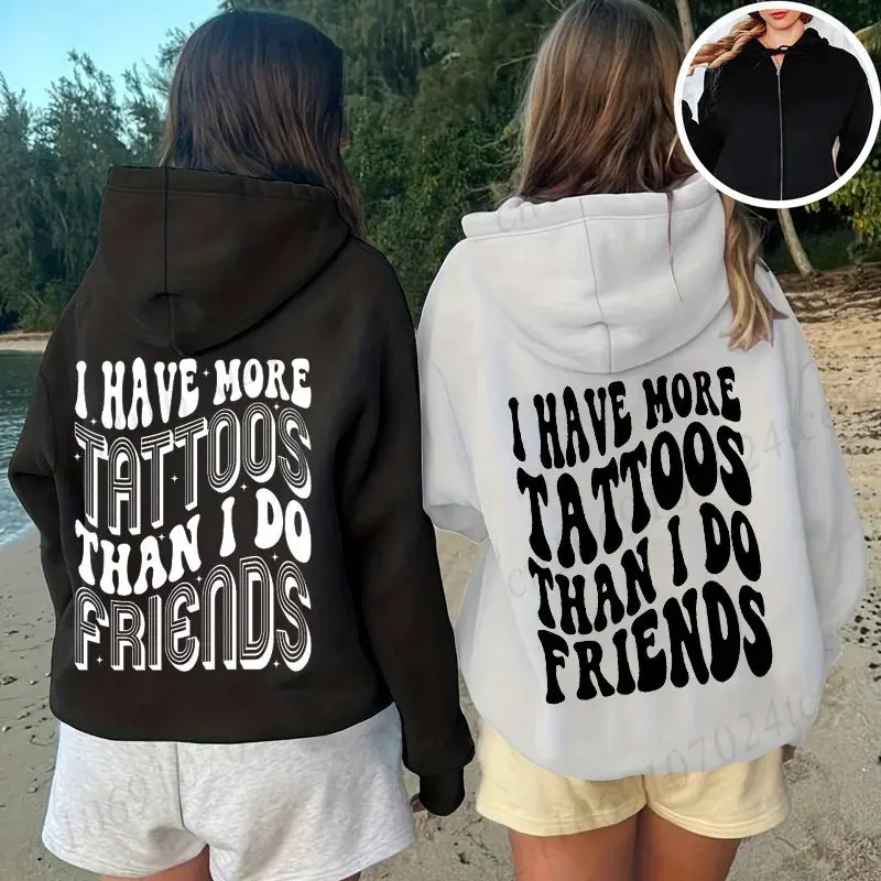 I Have More Tattoos Than I Do Friends Hoodies Best Friend Printed Zip Up Sweatshirts,BFF Adult Humor Funny Quote Jackets Gifts