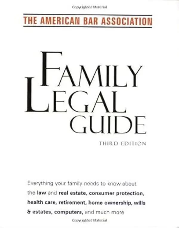American Bar Association Family Legal Guide (3rd Edition) - Comprehensive Legal Resource for Families with Clear, Current Answers; Covers Law, Real Estate, Consumer Protection, Home Ownership, Wills & Estates to Avoid Pitfalls, Cut Expenses