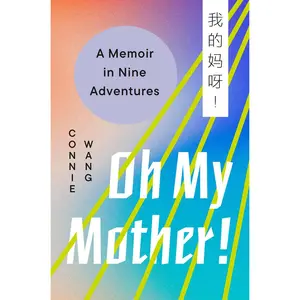 USED-Oh My Mother!: A Memoir in Nine Adventures by Wang, Connie (Hardcover)