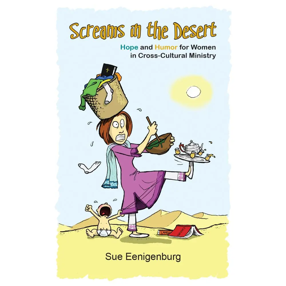 USED-Screams in the Desert: Hope and Humor for Women in Cross-Cultural Ministry by Eenigenburg, Sue (Paperback)