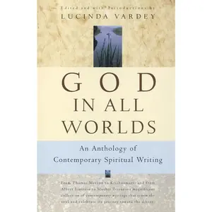 USED-God in All Worlds: An Anthology of Contemporary Spiritual Writing by Vardey, Lucinda (Paperback)
