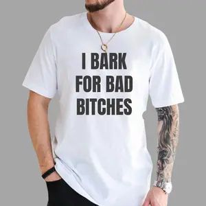 I Bark for Bad B T-Shirt – Funny Dog Meme Graphic Tee, Bold Viral TikTok Humor Shirt, Unisex Fit for Men & Women, Funny Menswear Top apparel