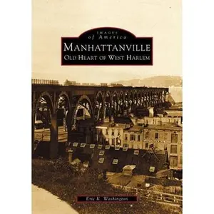 USED-Manhattanville: Old Heart of West Harlem by Washington, Eric (Paperback)