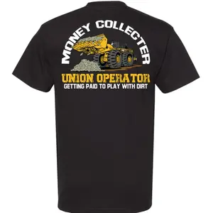 Money Collector T-Shirt, Union Operator Graphic Tee, Heavy Equipment Loader Worker Shirt, Getting Paid To Play With Dirt, Blue Collar Workwear, Construction Gift for Men, Unisex Tops