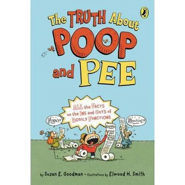 USED-The Truth About Poop and Pee: All the Facts on the Ins and Outs of Bodily Functions by Susan E. Goodman (Paperback)
