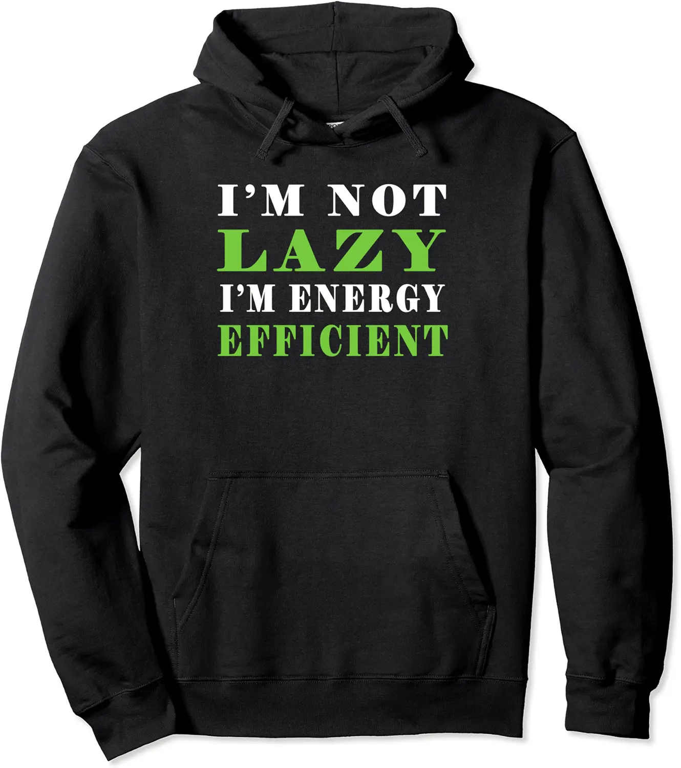 I'm not lazy, I'm Energy Efficient Funny Pun Pullover Hoodie - Margaritahe Shop 85B0BW7BY8NQ