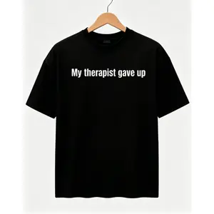 Relatable Funny T-Shirt – My Therapist Gave Up Sarcastic Humor Tee