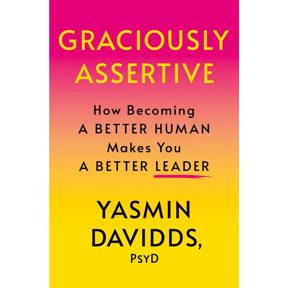 USED-Graciously Assertive: How Becoming a Better Human Makes You a Better Leader by Davidds, Yasmin (Hardcover)
