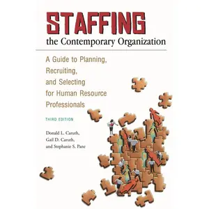 USED-Staffing the Contemporary Organization: A Guide to Planning, Recruiting, and Selecting for Human Resource Professionals by Caruth, Donald L. (Paperback)