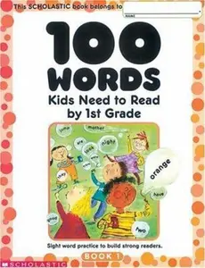 USED-100 Words Kids Need to Read by 1st Grade: Sight Word Practice to Build Strong Readers by Scholastic (Paperback)