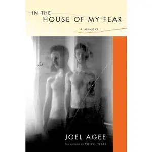 USED-In the House of My Fear: A Memoir by Agee, Joel (Hardcover)