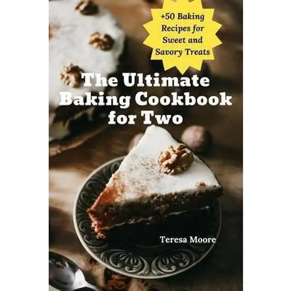 USED-The Ultimate Baking Cookbook for Two: +50 Baking Recipes for Sweet and Savory Treats by Moore, Teresa (Paperback)