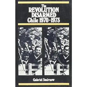 USED-Revolution Disarmed: Chile by Smirnow, Gabriel (Paperback)