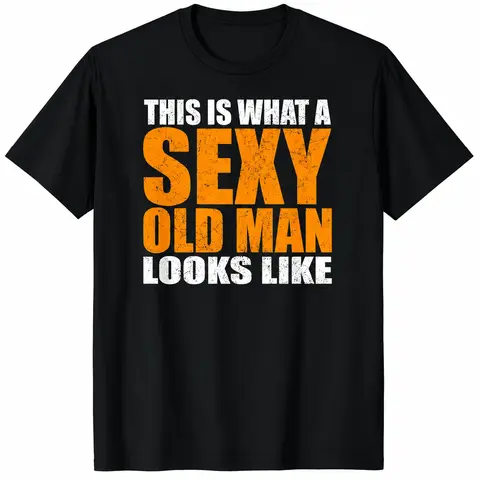 "This Is What A Sexy Old Man Looks Like" Funny Age Satire T-Shirt for Men - Heat Transfer Print Graphic, Soft Breathable Cotton Crew Neck Short Sleeve, Year-Round Summer Spring Casual Tee, Great Mature Humor Gift, Machine Washable