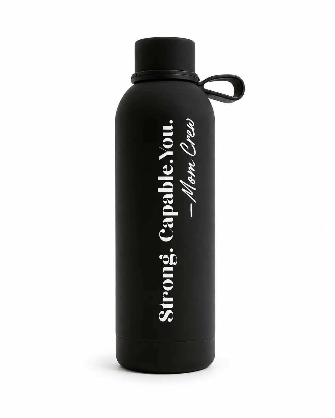 "Strong. Capable. You." - Bottle