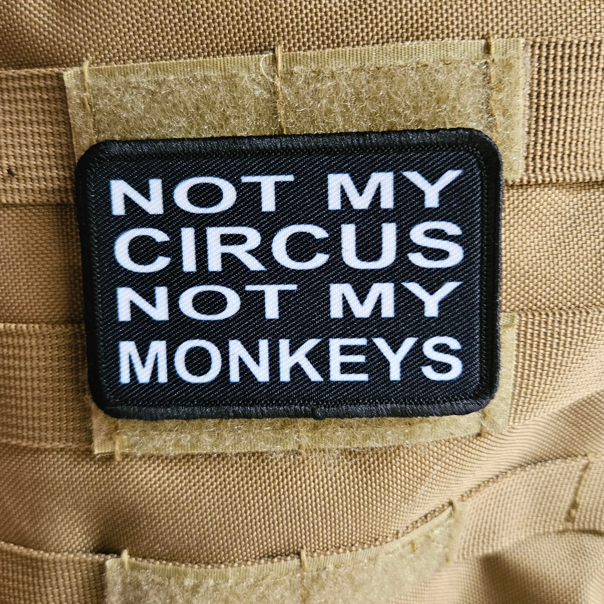 Not my circus not my monkeys 2"x3" morale patch with hook and loop backing