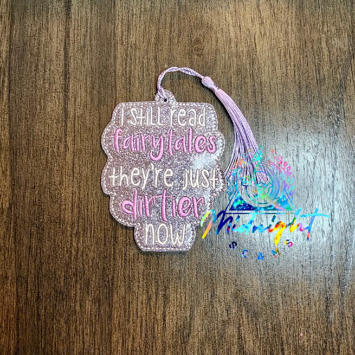 I Still Read Fairytales, They're Just Dirtier Now Machine Embroidered Bookmark
