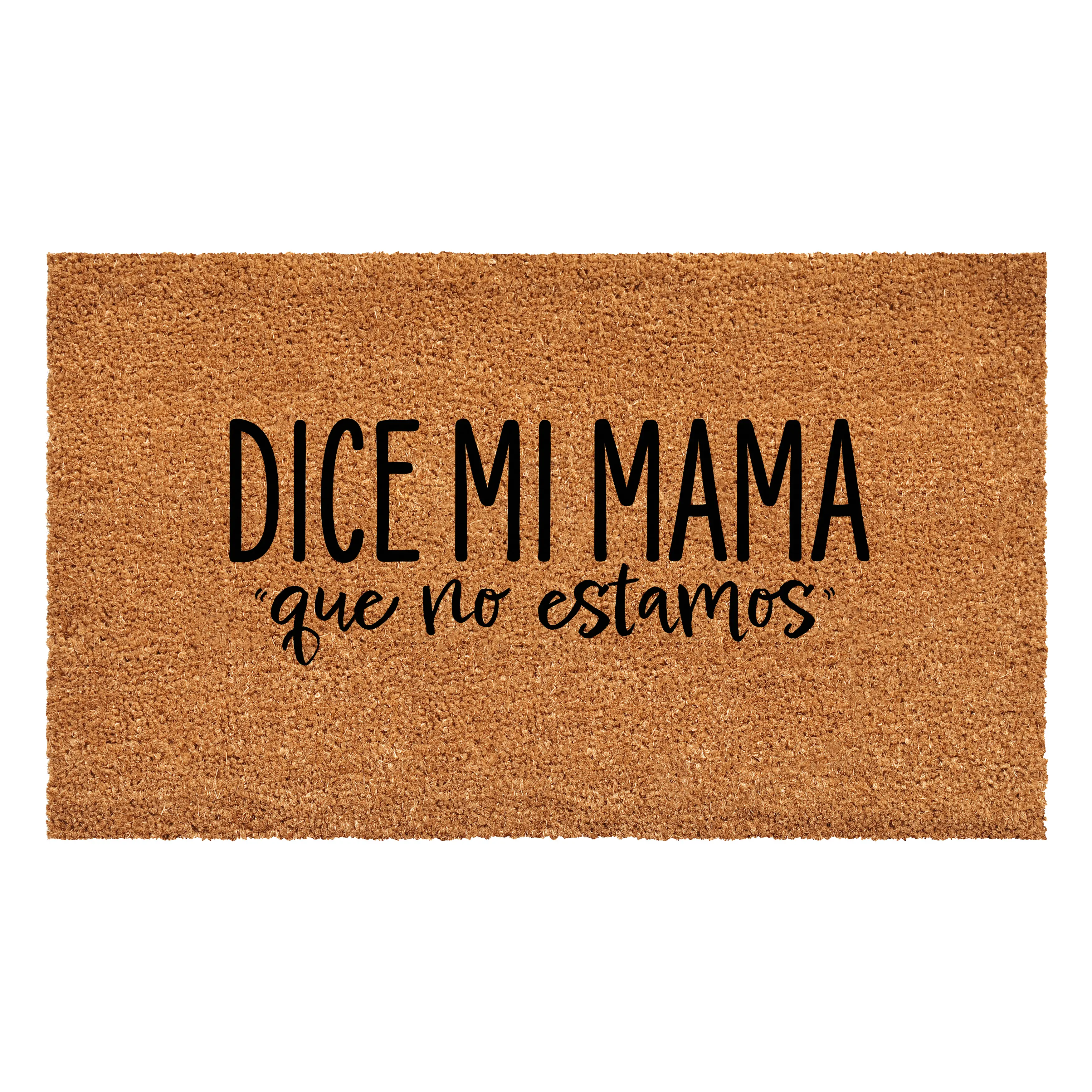 Dice Mi Mama que no Estamos 17" x 29" Natural Coir Doormat with Vinyl Backing Weather Tolerant & Durable for All Seasons
