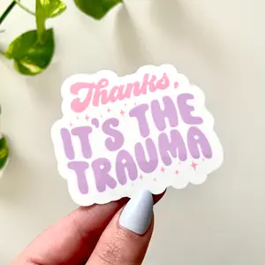 Thanks, It's The Trauma Waterproof Sticker