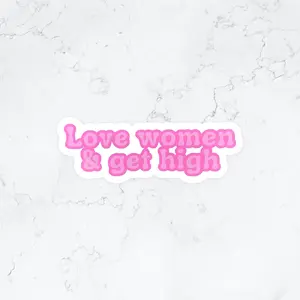 Love women and get high vinyl sticker. Waterproof vinyl waterbottle sticker. Queer stickers.