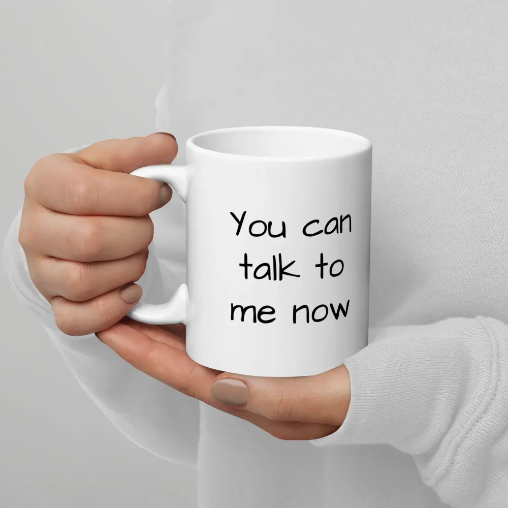 You can talk to me now White glossy mug