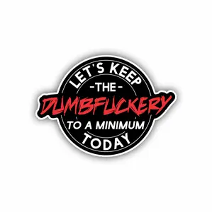 Let's Keep The Dumbfuckery To A Minimum, Hard Hat, Laptop, Water Bottle, Cooler,  Funny, Sticker Decal AR15